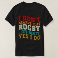 Je ne joue pas toujours au rugby Oh attendez Oui J