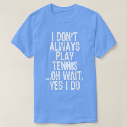 T-shirt Je ne joue pas toujours au tennis Oh Attends Oui J (Design devant)