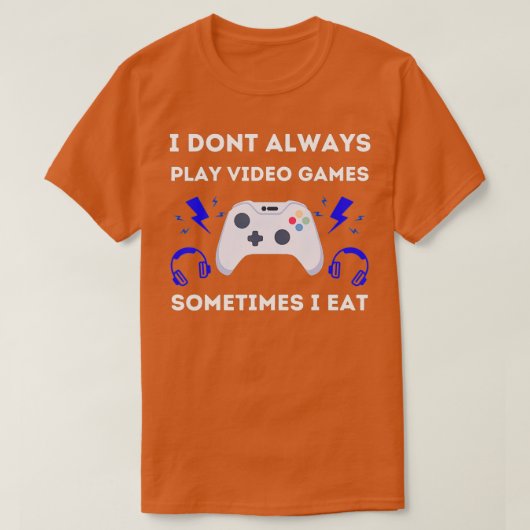 T-shirt Je ne joue pas toujours aux jeux vidéo Conception  (Design devant)
