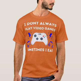T-shirt Je ne joue pas toujours aux jeux vidéo Conception