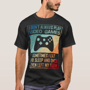 T-shirt Je ne joue pas toujours aux jeux vidéo Funny Gamer
