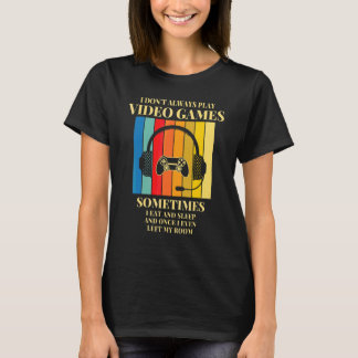 T-shirt Je ne joue pas toujours aux jeux vidéo  Gamers gar