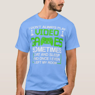 T-shirt Je ne joue pas toujours aux jeux vidéo pour hommes
