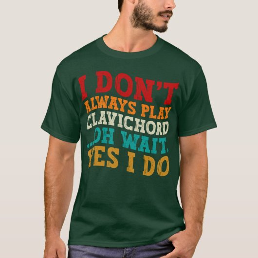 T-shirt Je ne joue pas toujours Clavichord Oh Attends Oui  (Devant)