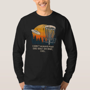 T-shirt Je ne joue pas toujours Disc Golf Sports Plaisante