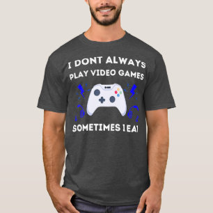 T-shirt Je Ne Joue Pas Toujours Jeux Vidéo Conception Cool