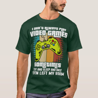 T-shirt Je ne joue pas toujours Jeux Vidéo Jeux Drôle Game