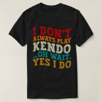 Je ne joue pas toujours Kendo Oh attendez Oui Je f