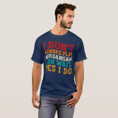 T-shirt Je ne joue pas toujours Mridangam Oh attends Oui j (Devant entier)