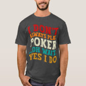 T-shirt Je ne joue pas toujours Poker Oh Attends Oui Je fa (Devant)