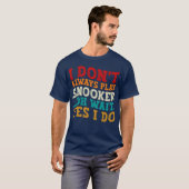 T-shirt Je ne joue pas toujours Snooker Oh Attends Oui Je (Devant entier)