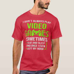 T-shirt JE NE JOUE TOUJOURS JEUX VIDÉO JOUEURS JOUEURS Ado