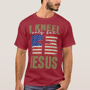 T-shirt Je ne Kneel que pour Jésus chrétien foi Drapeau ca