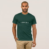 T-shirt Je ne l'ai pas fait (Devant entier)