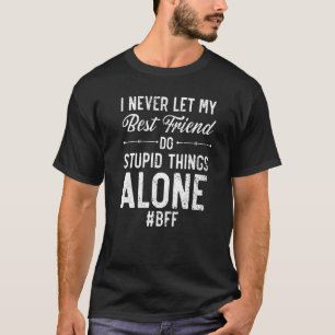 T-shirt Je Ne Laisse Jamais Mon Meilleur Ami Faire Des Cho