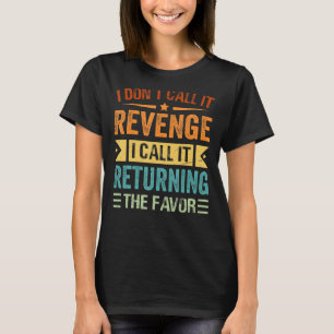 T-shirt Je ne l'appelle pas Revenge Je l'appelle Retourner