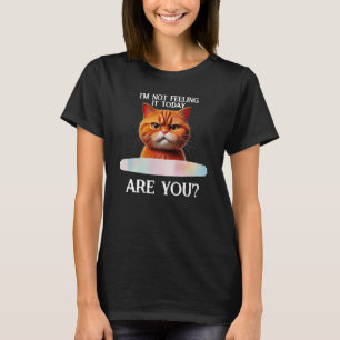 T-shirt Je ne le ressens pas aujourd'hui — humour drôle