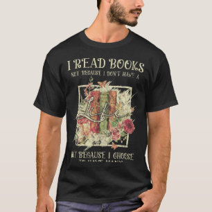 T-shirt Je ne lis pas de livres parce que je n'ai pas de v