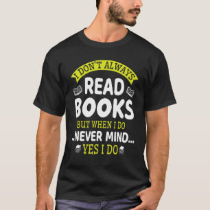 T-shirt Je ne lis pas toujours des livres, mais quand je n