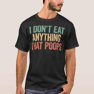 T-shirt Je Ne Mange Rien Qui Poops Drôle Vegan616