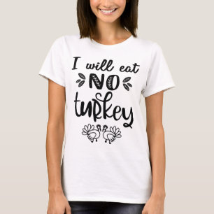 T-shirt Je ne mangerai pas de dinde végétalien grâces text
