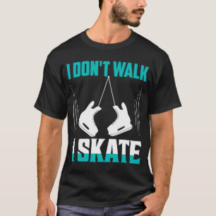 T-shirt Je ne marche pas I Patinage artistique Patinage