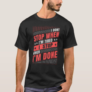 T-shirt Je ne m'arrête pas quand je suis fatiguée, je m'