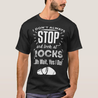 T-shirt Je Ne M'Arrête Pas Toujours Et Regarde Les Rochers