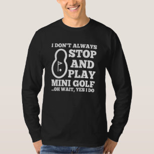 T-shirt Je ne m'arrête pas toujours pour jouer au mini-gol