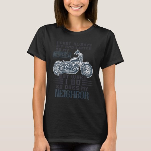 T-shirt Je ne m'assieds pas toujours à écouter ma moto, ma (Devant)