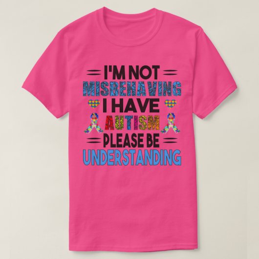 T-shirt Je Ne Me Comporte Pas Mal J'Ai Autisme S'Il Vous P (Design devant)
