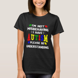 T-shirt Je Ne Me Comporte Pas Mal J'Ai L'Autisme S'Il Vous
