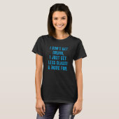 T-shirt Je Ne Me Fais Pas Drunk Juste Moins Classé & Plus (Devant entier)
