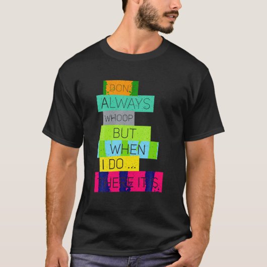 T-shirt Je ne me lâche pas toujours mais quand je fais là  (Devant)