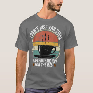 T-shirt Je Ne Me Lève Pas Et Je Brille Je Caffeinate Et Es