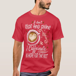 T-shirt Je Ne Me Lève Pas Et Je Brille Je Caffeinate Et J'