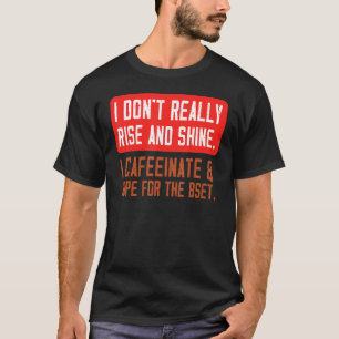 T-shirt Je ne me lève pas vraiment et ne brille pas Cafféi