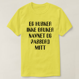 T-shirt Je ne me rappelle pas mon nom d'utilisateur et mon