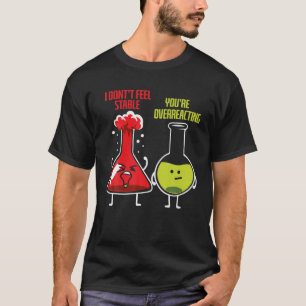 T-shirt Je ne me sens pas stable Vous surréagissez au chim