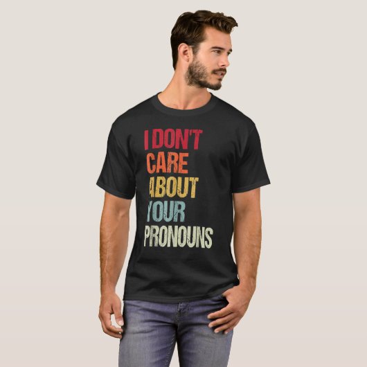 T-shirt Je ne me soucie pas de vos pronouns anti Pronoun (Devant entier)