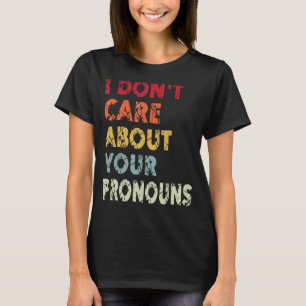 T-shirt Je ne me soucie pas de vos pronouns Citation Anti