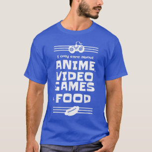 T-shirt Je ne me soucie que des jeux vidéo et de la nourri