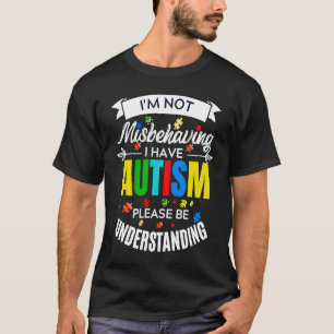 T-shirt Je ne me trompe pas J'ai l'autisme S'il vous plaît