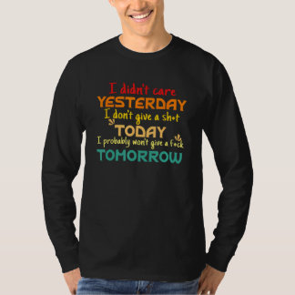 T-shirt Je ne m'en souciais pas Hier, je ne fais pas une m