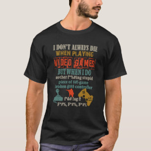 T-shirt Je ne meurs pas toujours en jouant aux jeux vidéo