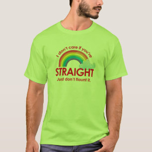 T-shirt Je ne m'inquiète pas si vous êtes droits. Juste