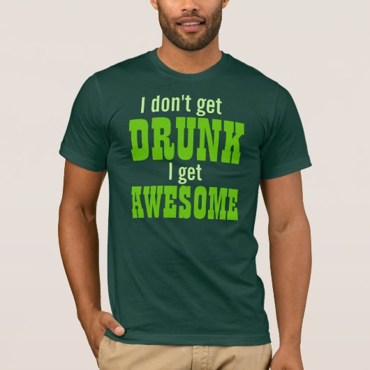 T-shirt Je ne m'obtiens pas IVRE deviens IMPRESSIONNANT ! (Devant)