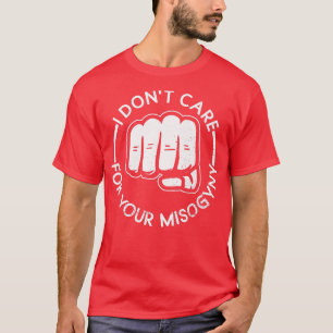 T-shirt Je Ne M'Occupe Pas De Votre MisogynieFeministe Dro