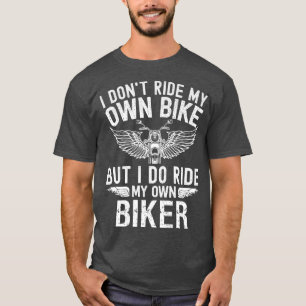 T-shirt Je ne monte pas mon propre vélo mais je monte mon 