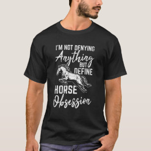 T-shirt Je ne nie rien mais définissez l'obsession du chev